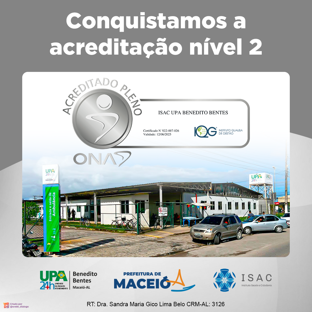 A certificação Nível 2 - Acreditado Pleno é uma das principais conquistas da UPA Benedito Bentes nos últimos anos. (Imagem: ISAC)